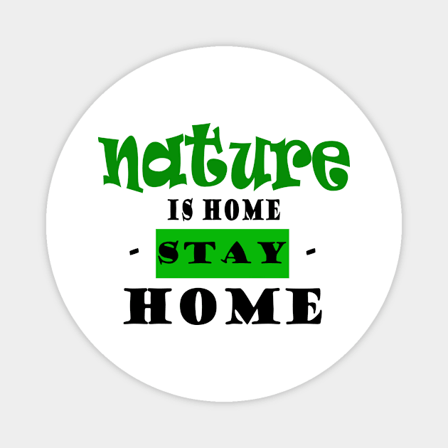 Nature Shirts - Nature Is Home Stay Home Magnet by Sam Andrea